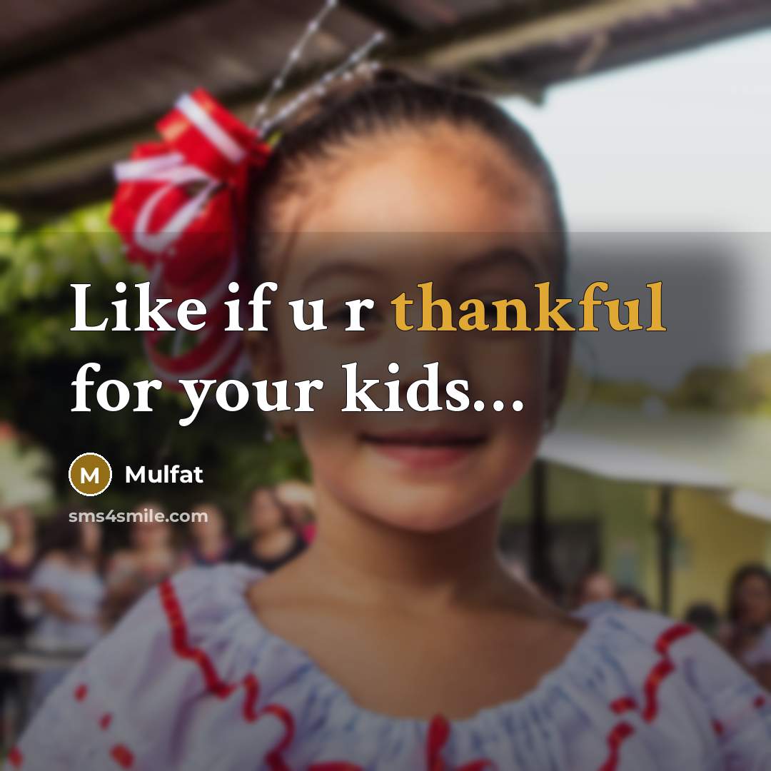 “Like if u r thankful for your kids…” quote by Mulfat