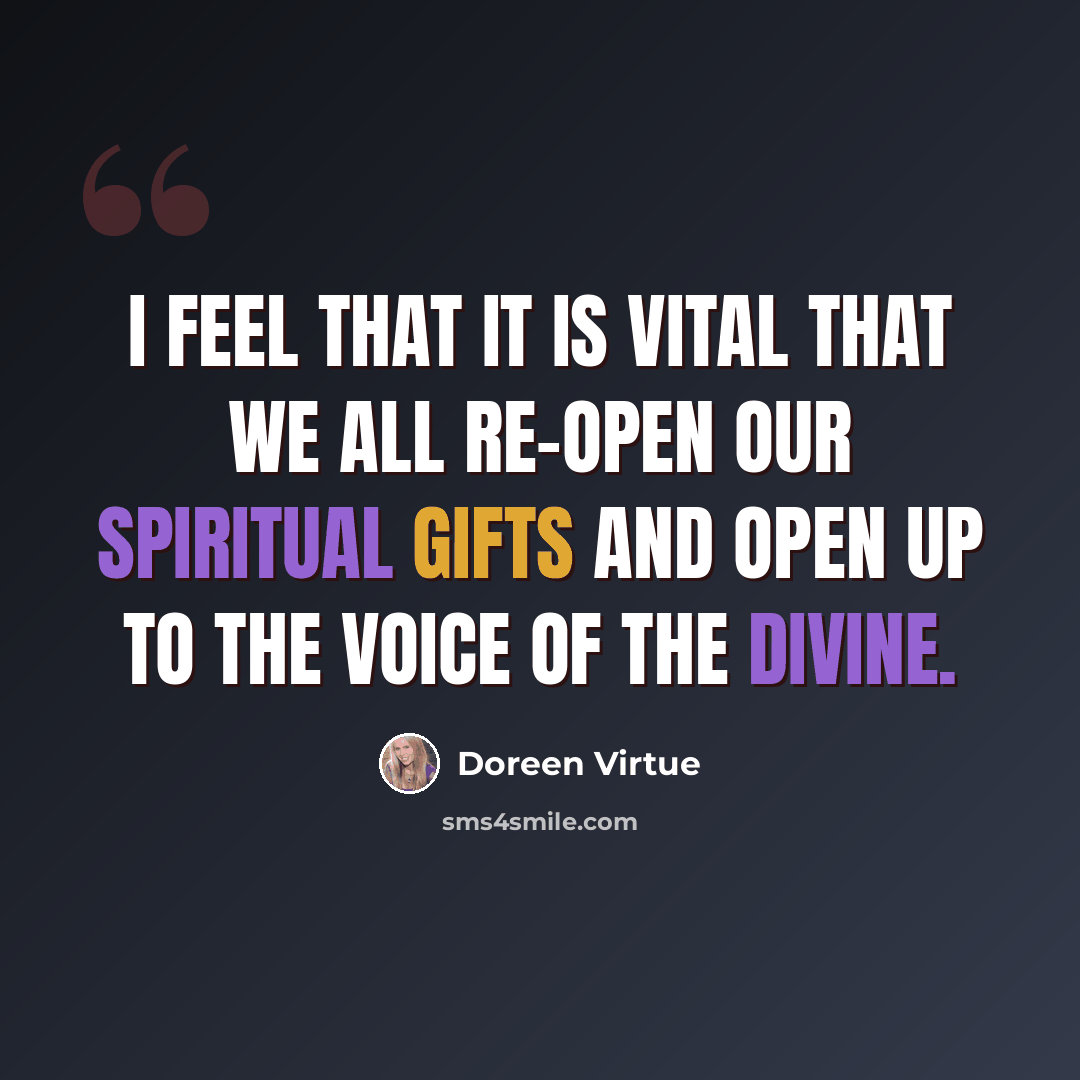 “I feel that it is vital that we all re-open our spiritual gifts and open up to the voice of the Divine.” quote by Doreen Virtue