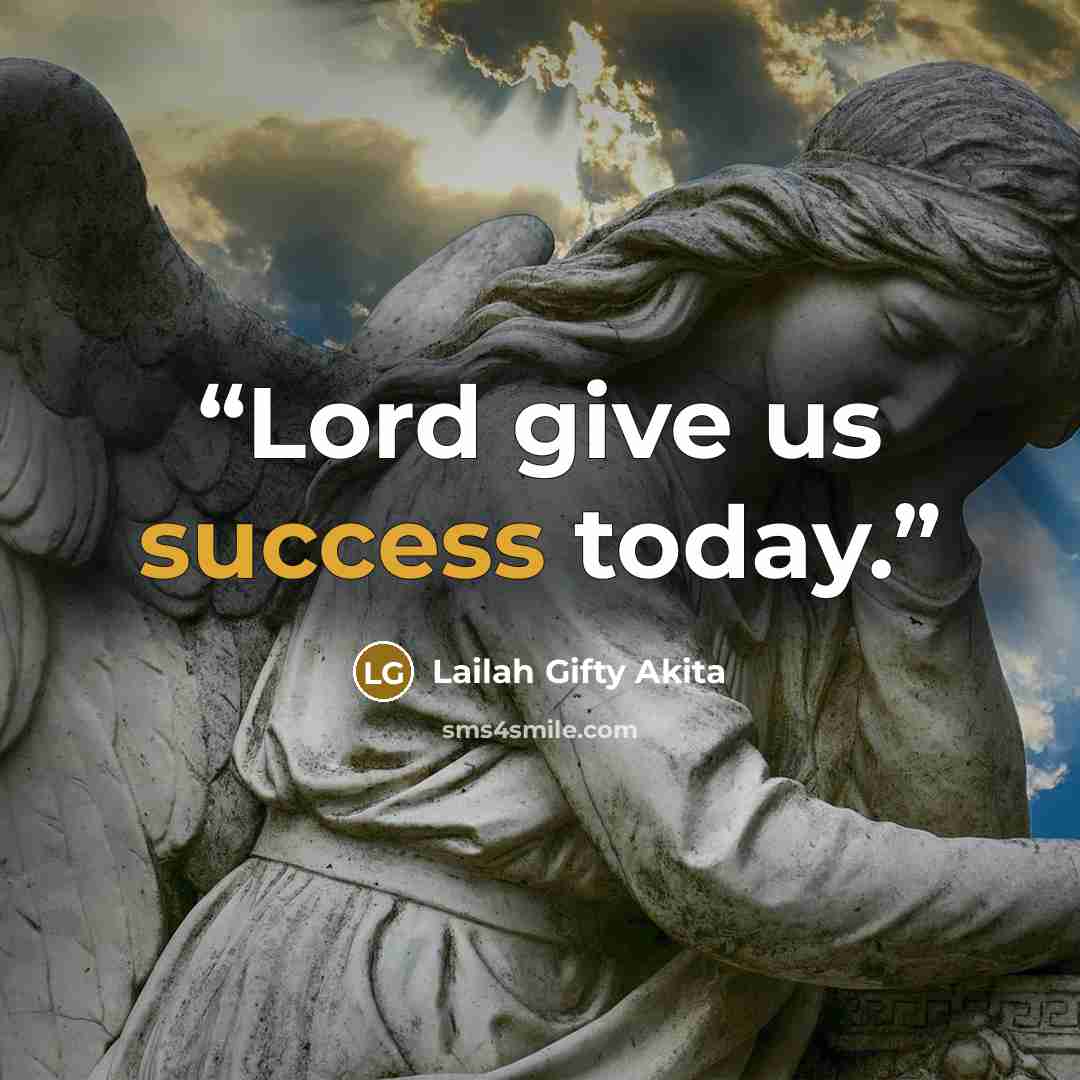 “Lord give us success today.” quote by Lailah Gifty Akita