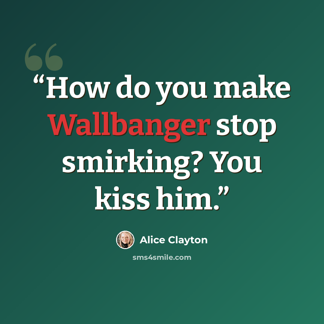 “How do you make Wallbanger stop smirking? You kiss him.” quote by Alice Clayton