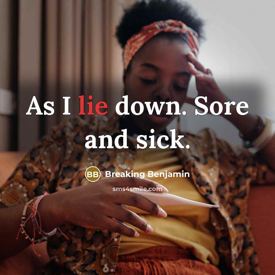 “As I lie down. Sore and sick.” quote by Breaking Benjamin