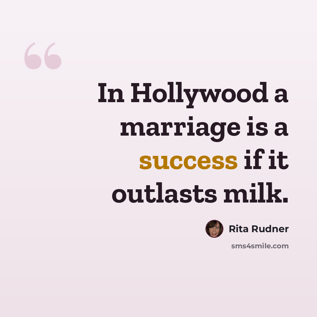 “In Hollywood a marriage is a success if it outlasts milk.” quote by Rita Rudner