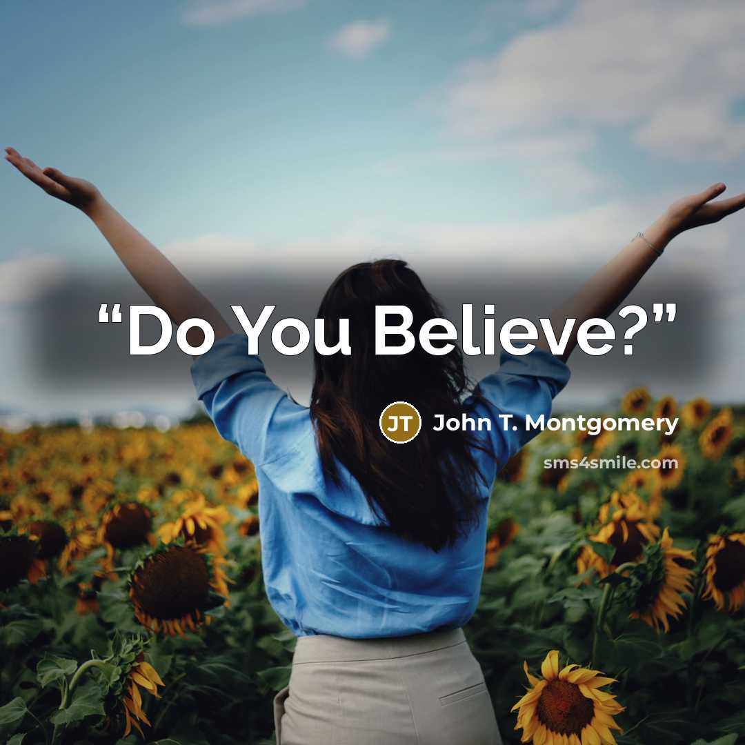 “Do You Believe?” quote by John T. Montgomery