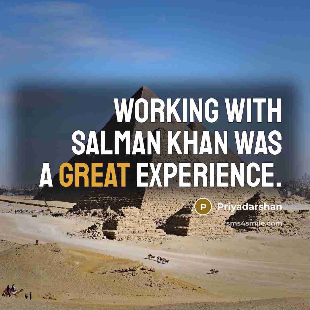 “Working with Salman Khan was a great experience.” quote by Priyadarshan