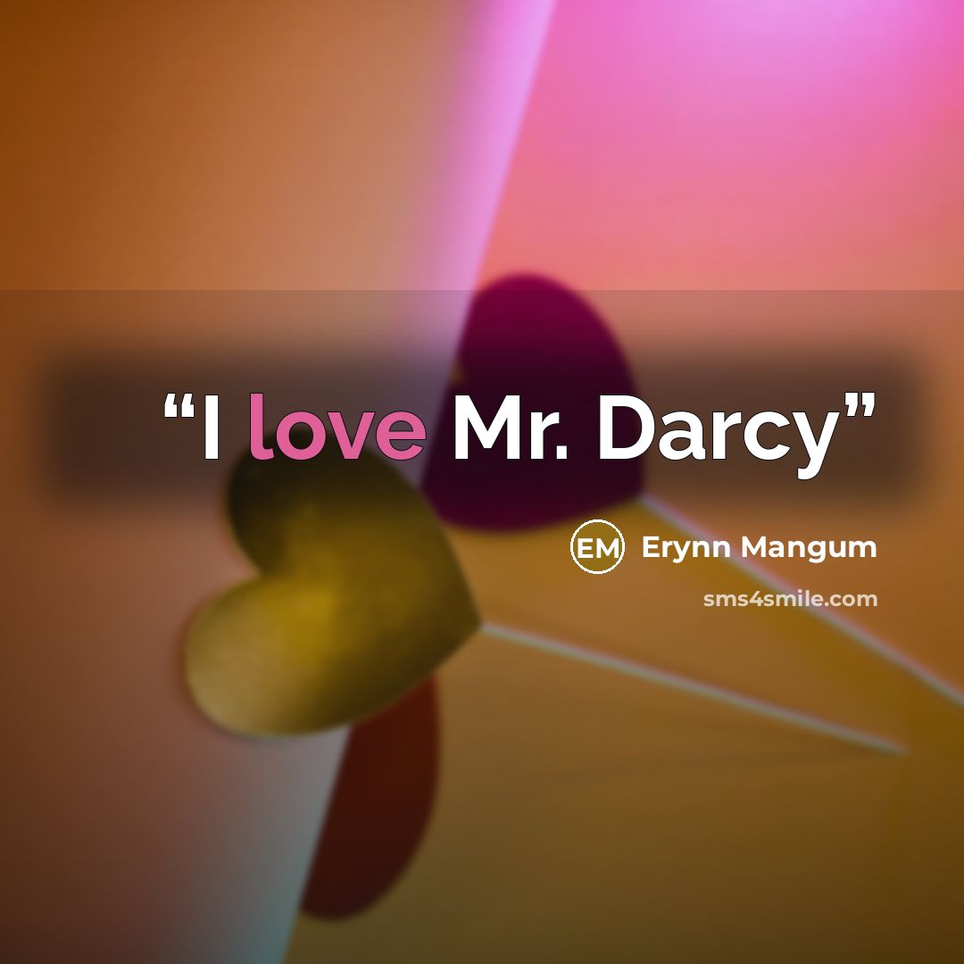 “I love Mr. Darcy” quote by Erynn Mangum