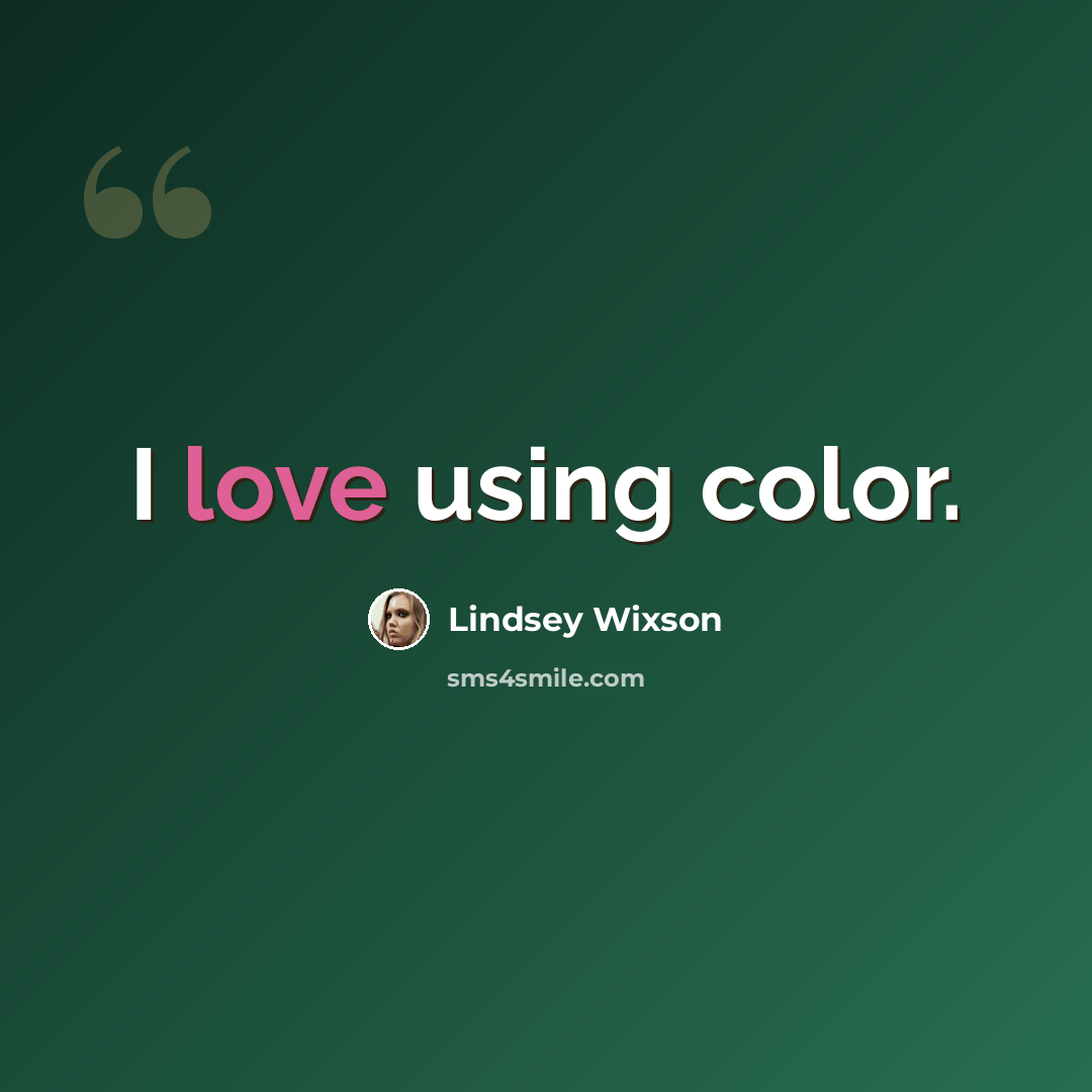 “I love using color.” quote by Lindsey Wixson