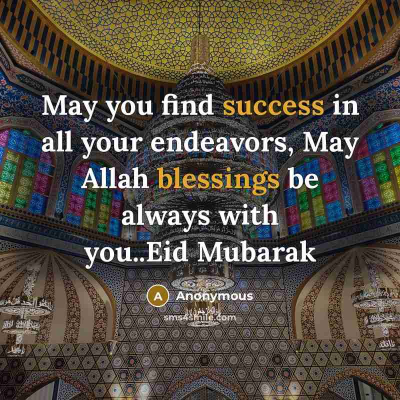 “May you find success in all your endeavors, May Allah blessings be always with you..Eid Mubarak” quote by Anonymous