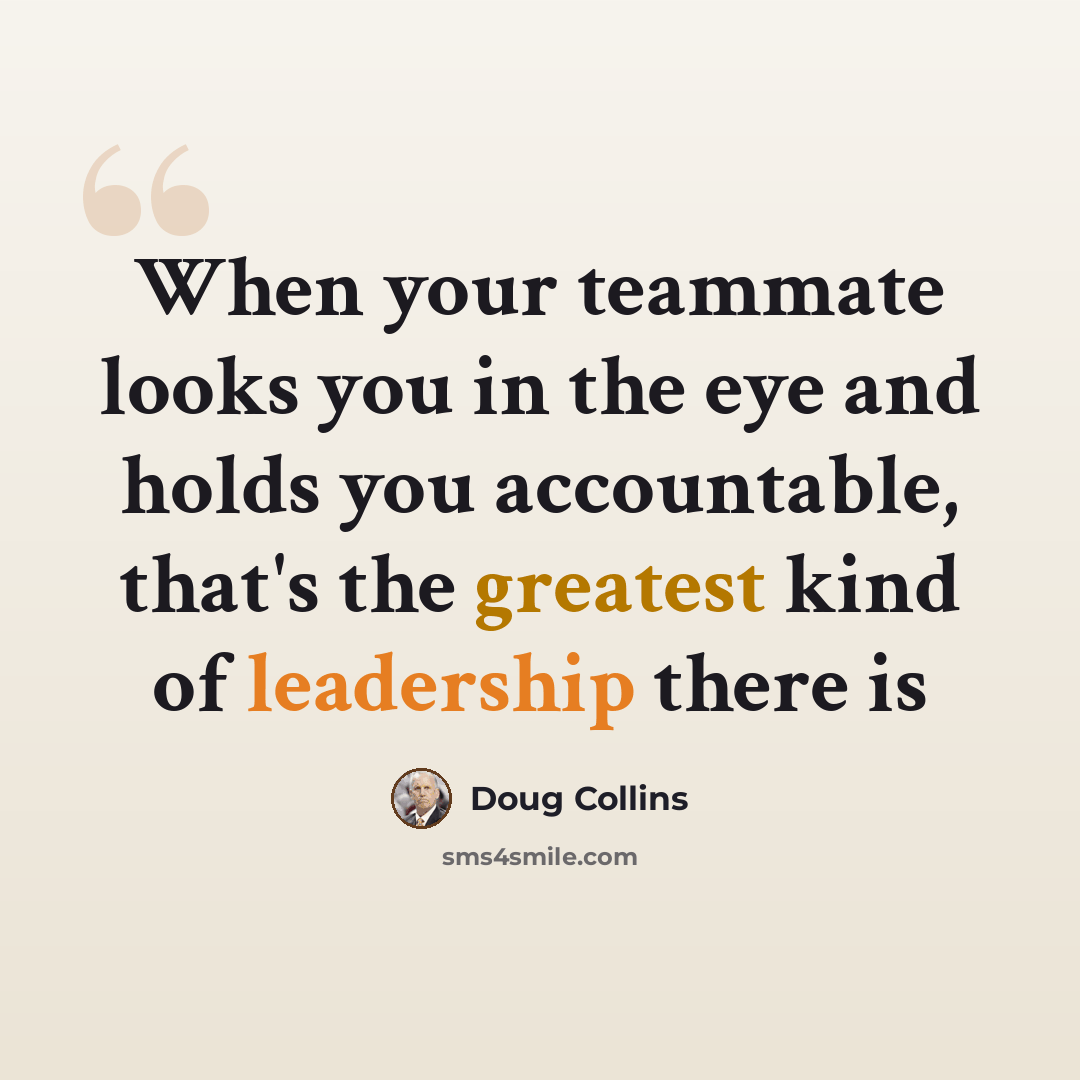 “When your teammate looks you in the eye and holds you accountable, that's the greatest kind of leadership there is” quote by Doug Collins