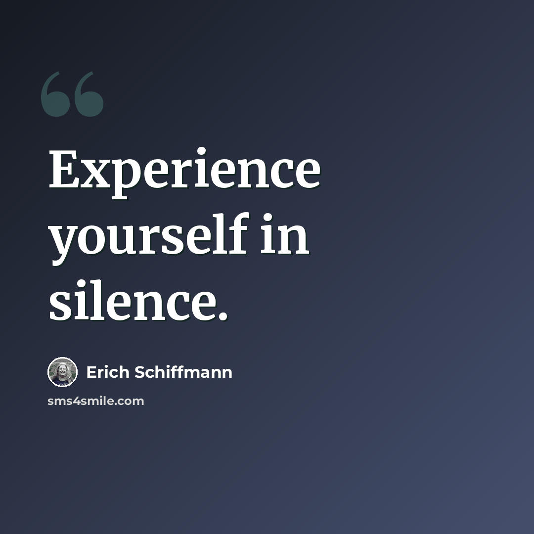 “Experience yourself in silence.” quote by Erich Schiffmann