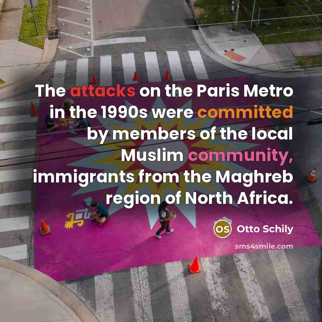 “The attacks on the Paris Metro in the 1990s were committed by members of the local Muslim community, immigrants from the Maghreb region of North Africa.” quote by Otto Schily