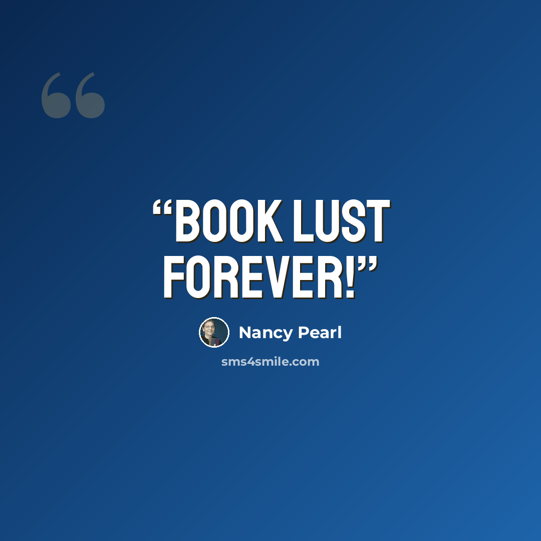“Book lust forever!” quote by Nancy Pearl