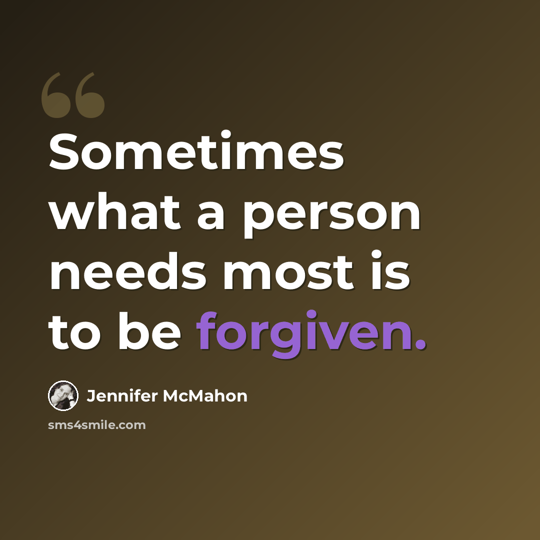 “Sometimes what a person needs most is to be forgiven.” quote by Jennifer McMahon