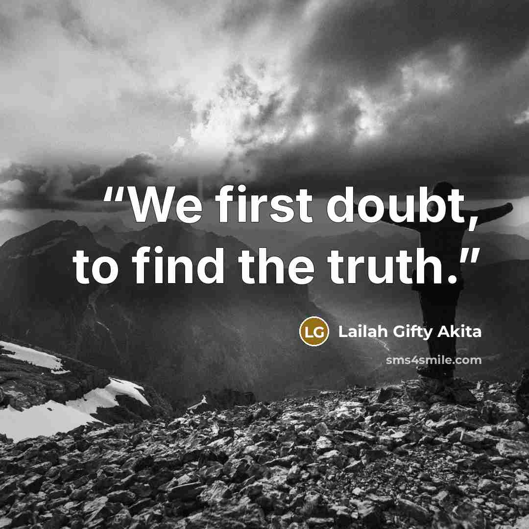 “We first doubt, to find the truth.” quote by Lailah Gifty Akita