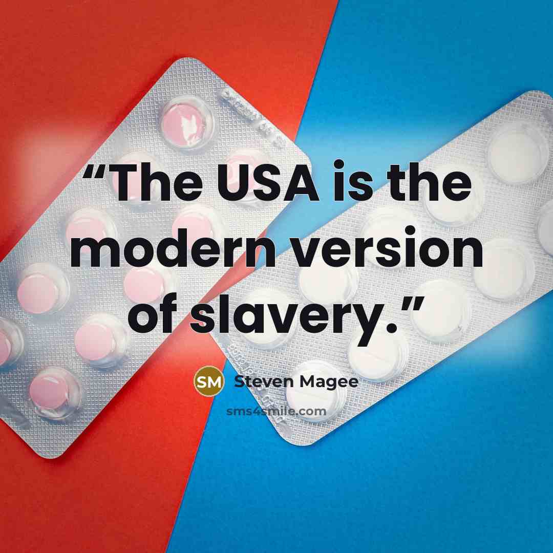 “The USA is the modern version of slavery.” quote by Steven Magee