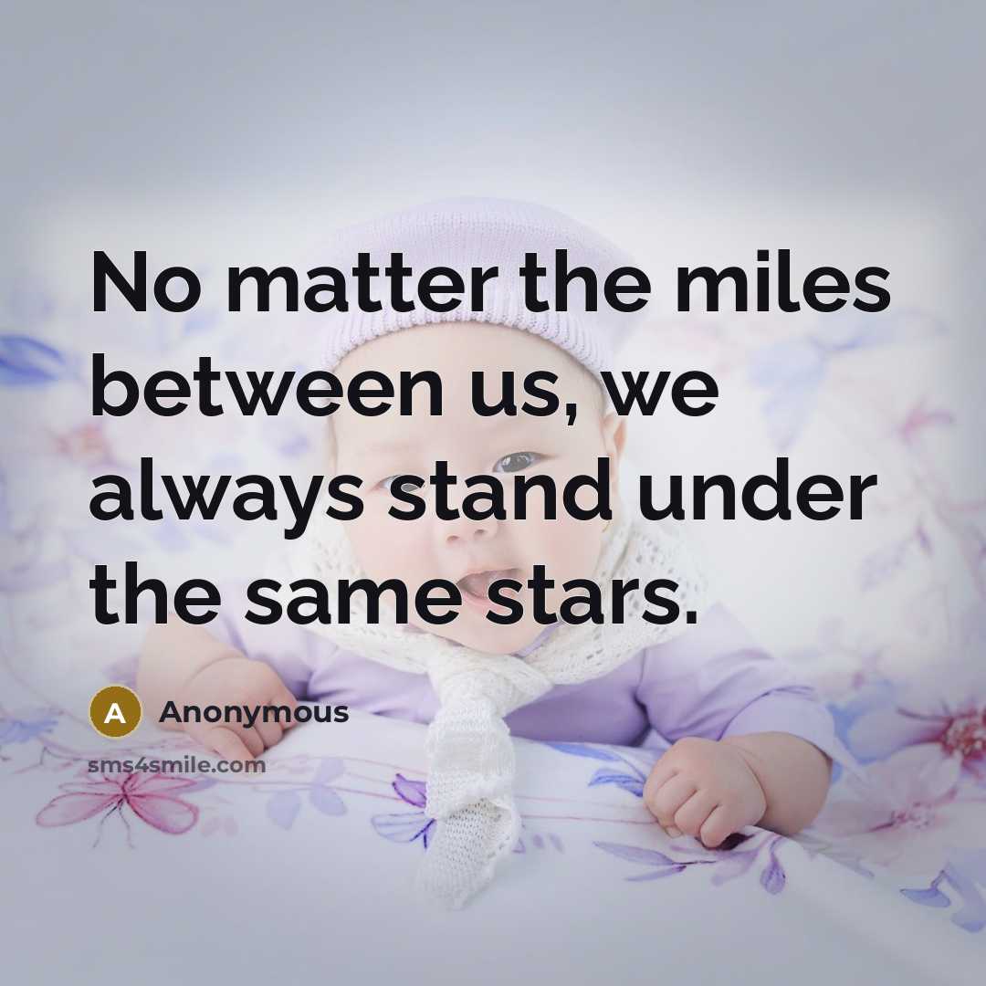 “No matter the miles between us, we always stand under the same stars.” quote by Anonymous