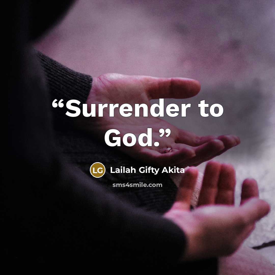 “Surrender to God.” quote by Lailah Gifty Akita
