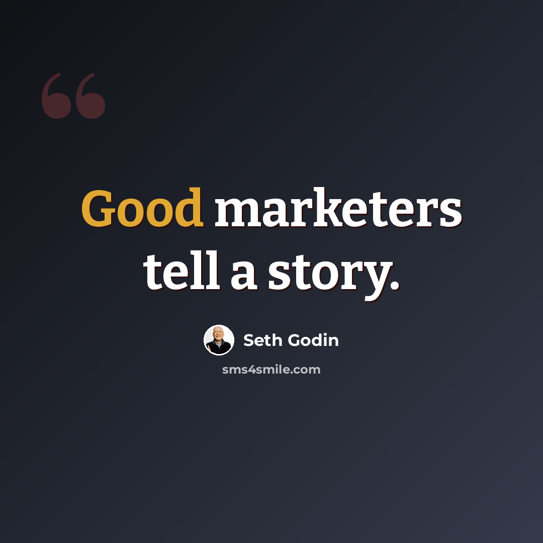 “Good marketers tell a story.” quote by Seth Godin