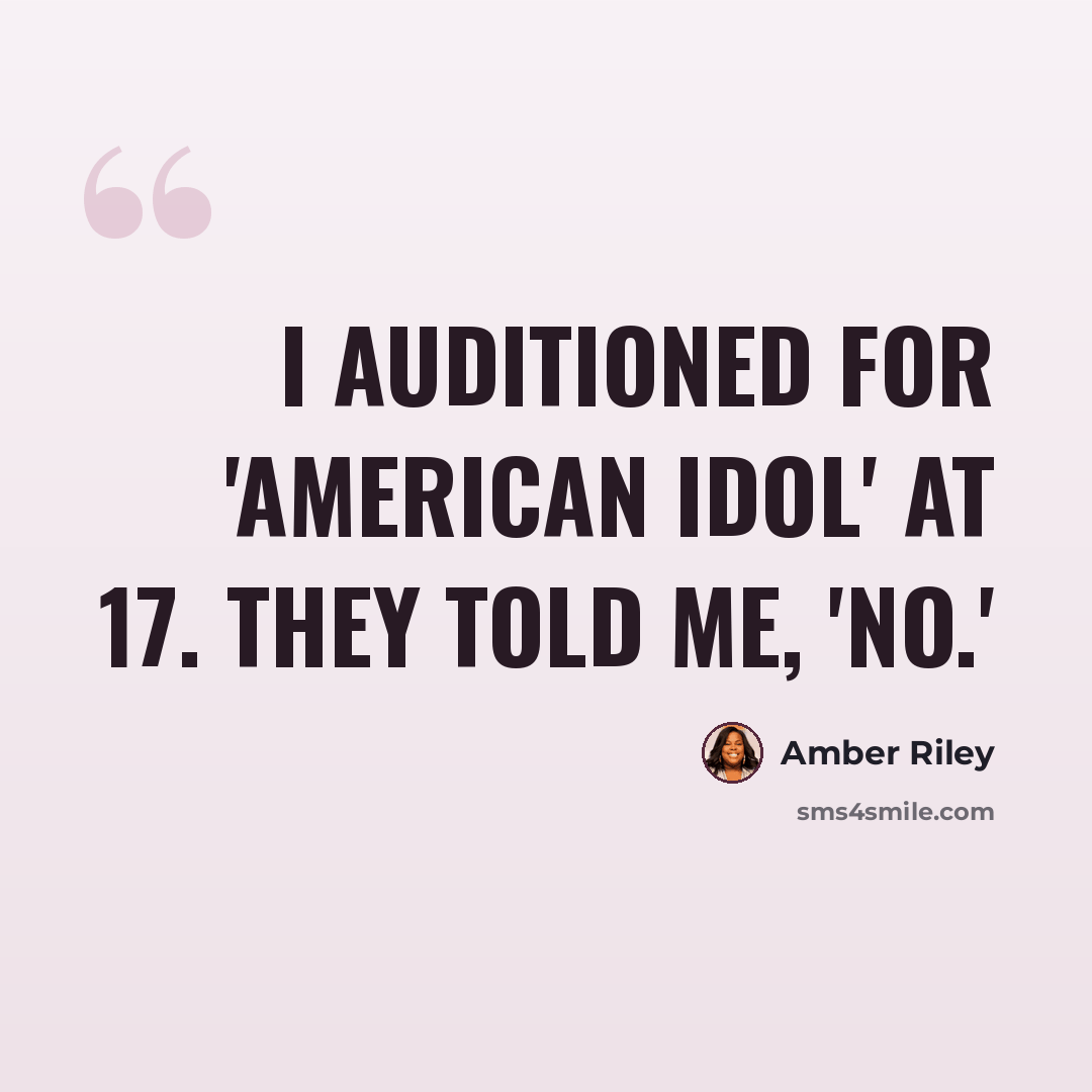 “I auditioned for 'American Idol' at 17. They told me, 'No.'” quote by Amber Riley