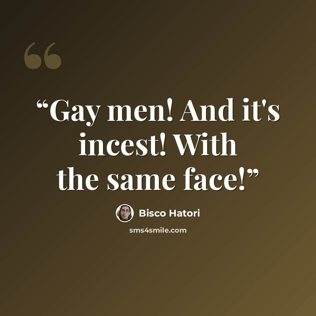 “Gay men! And it's incest! With the same face!” quote by Bisco Hatori