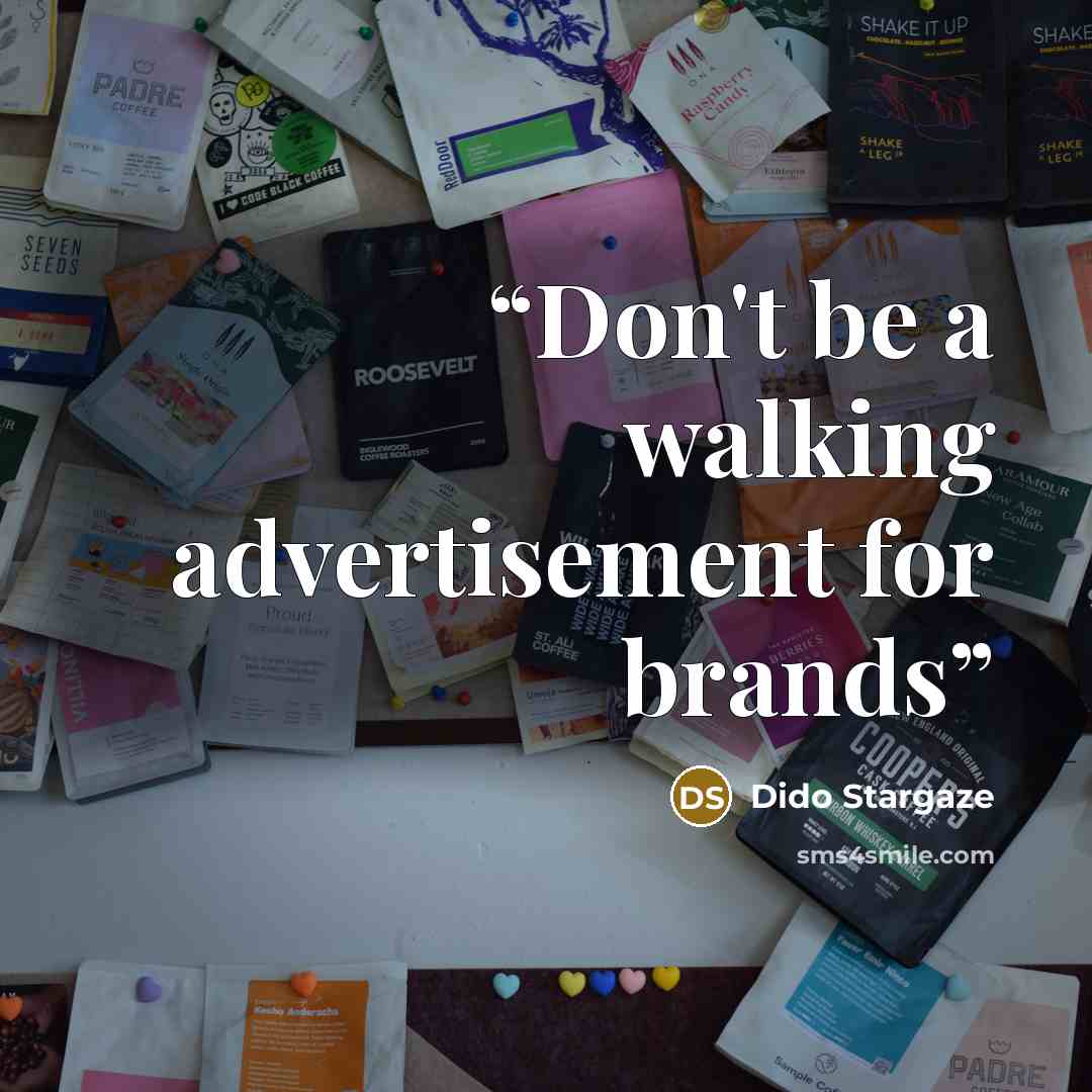 “Don't be a walking advertisement for brands” quote by Dido Stargaze