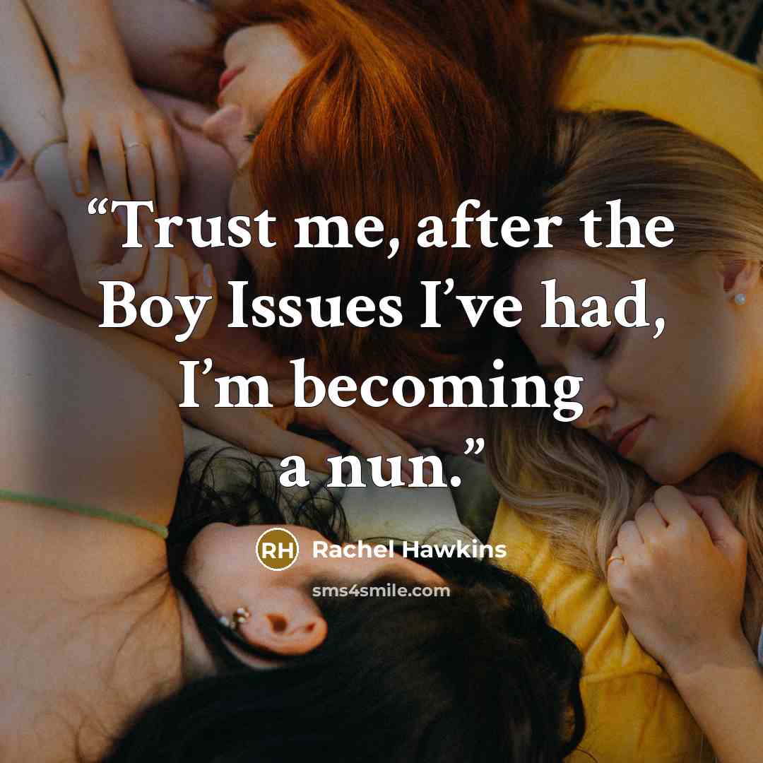“Trust me, after the Boy Issues I’ve had, I’m becoming a nun.” quote by Rachel Hawkins