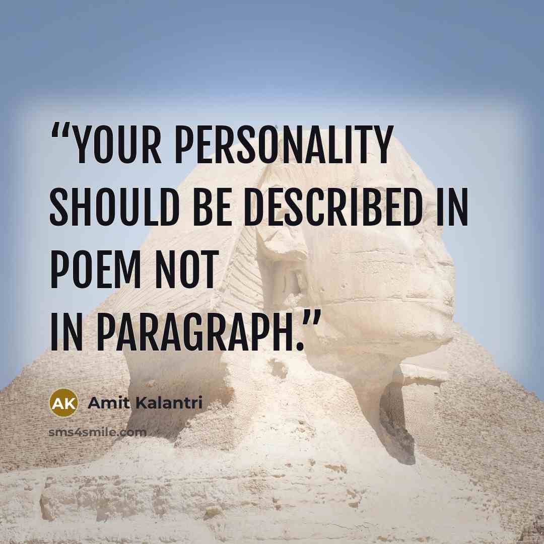 “Your personality should be described in poem not in paragraph.” quote by Amit Kalantri