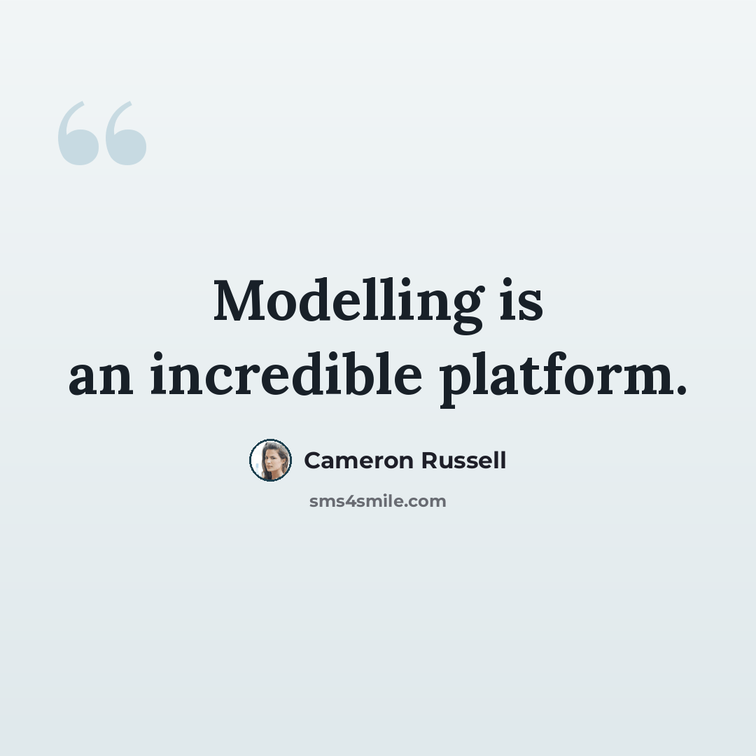 “Modelling is an incredible platform.” quote by Cameron Russell