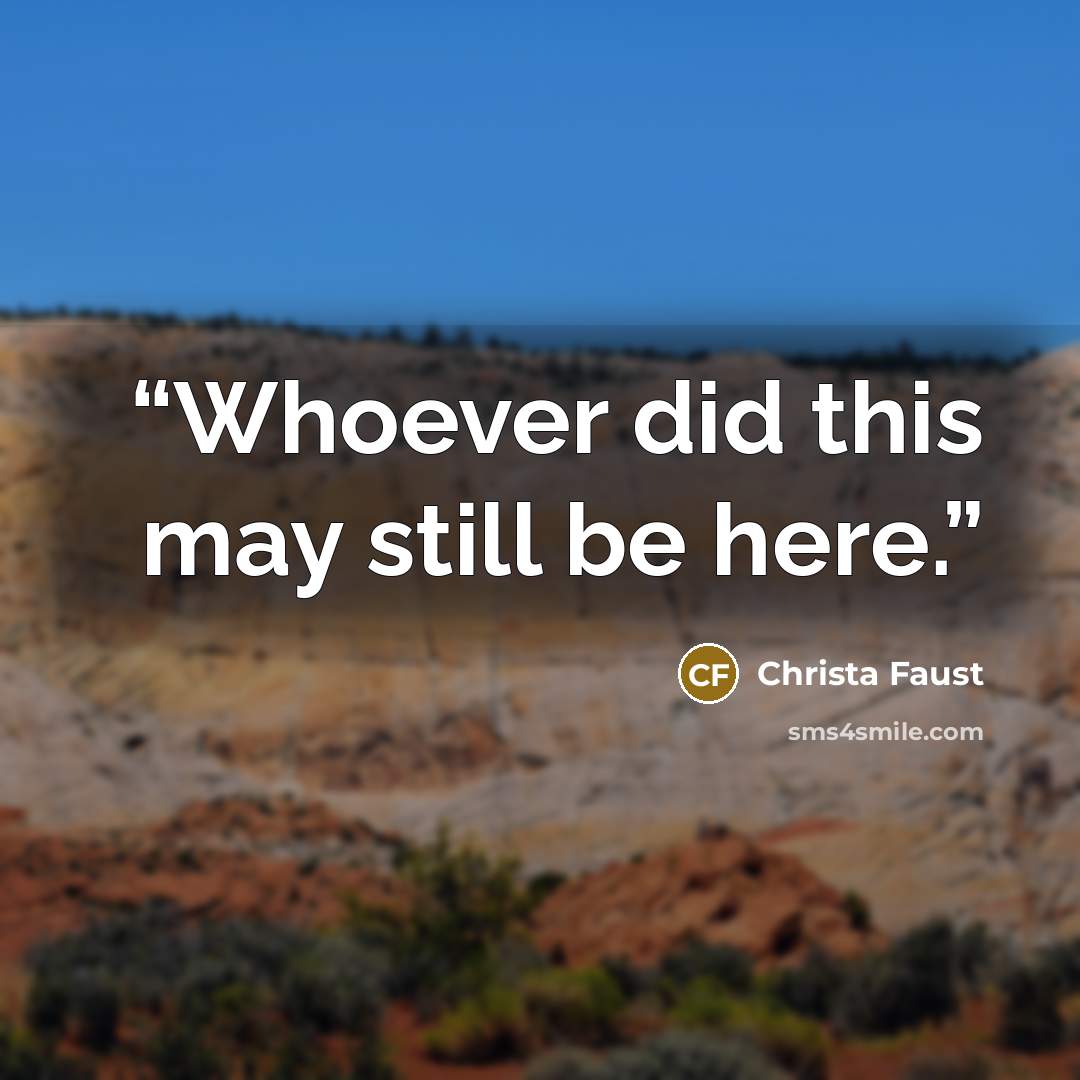 “Whoever did this may still be here.” quote by Christa Faust