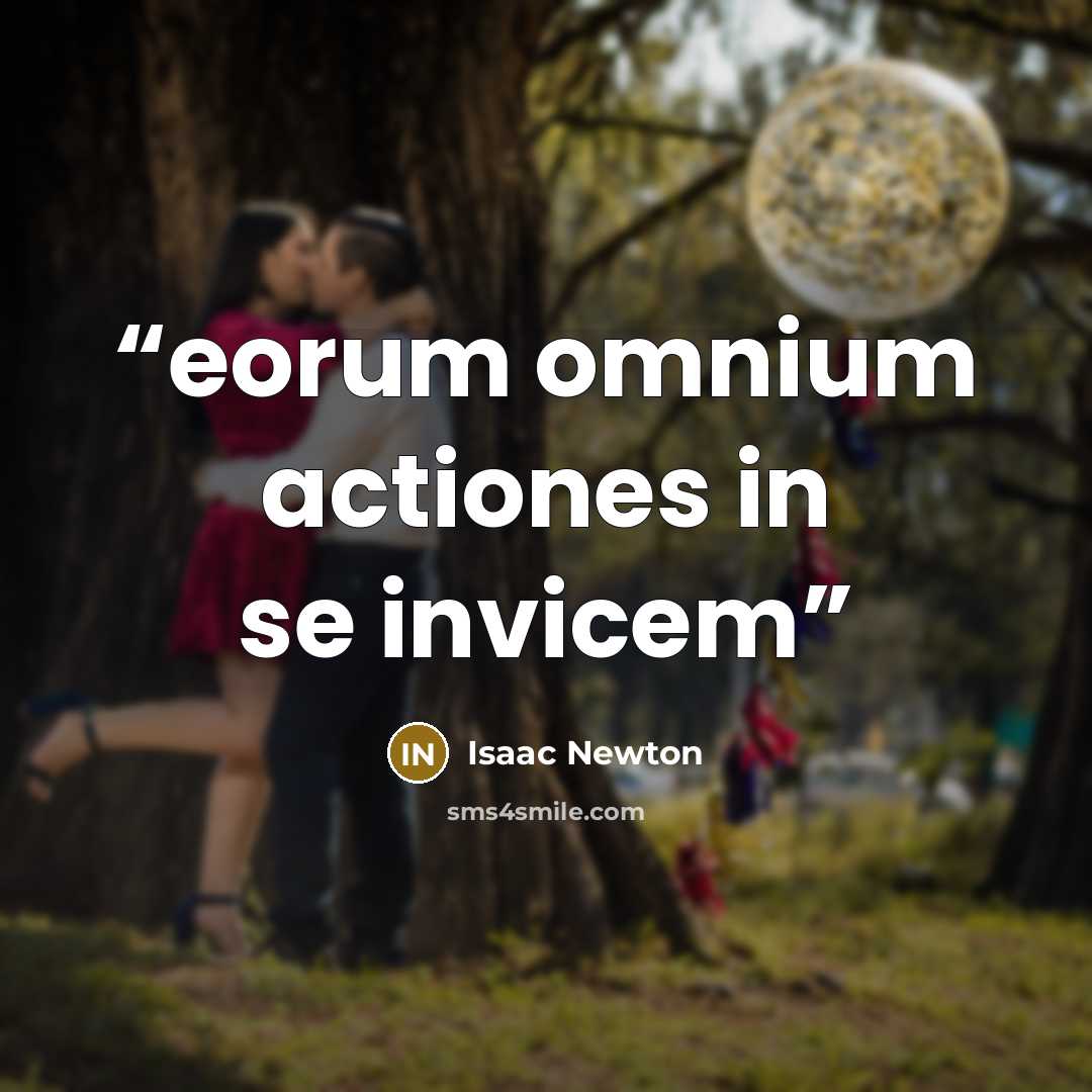 “eorum omnium actiones in se invicem” quote by Isaac Newton