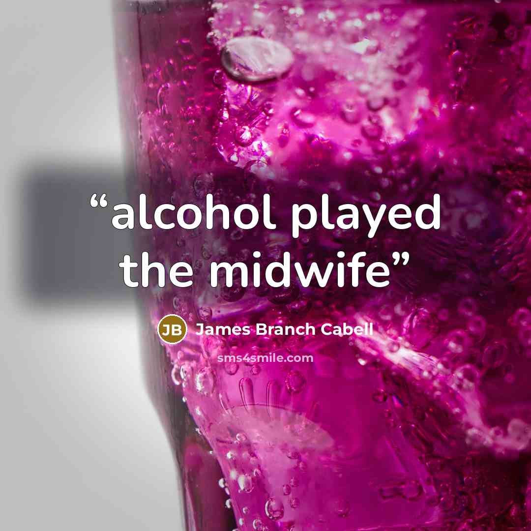 “alcohol played the midwife” quote by James Branch Cabell