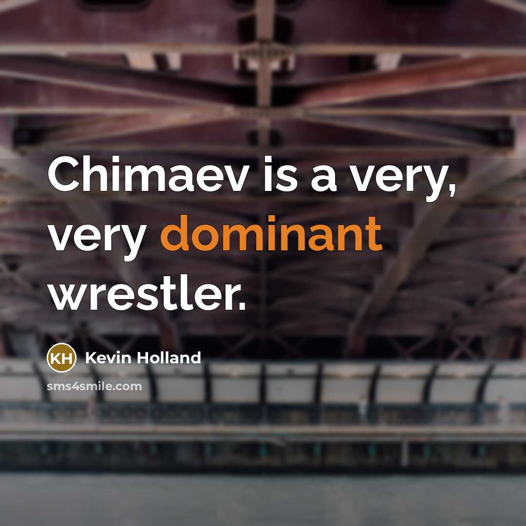“Chimaev is a very, very dominant wrestler.” quote by Kevin Holland