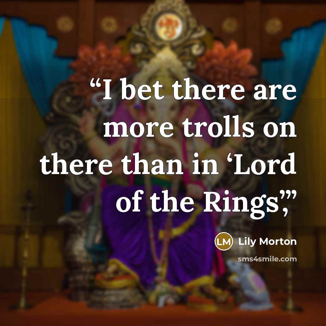 “I bet there are more trolls on there than in ‘Lord of the Rings’,” quote by Lily Morton