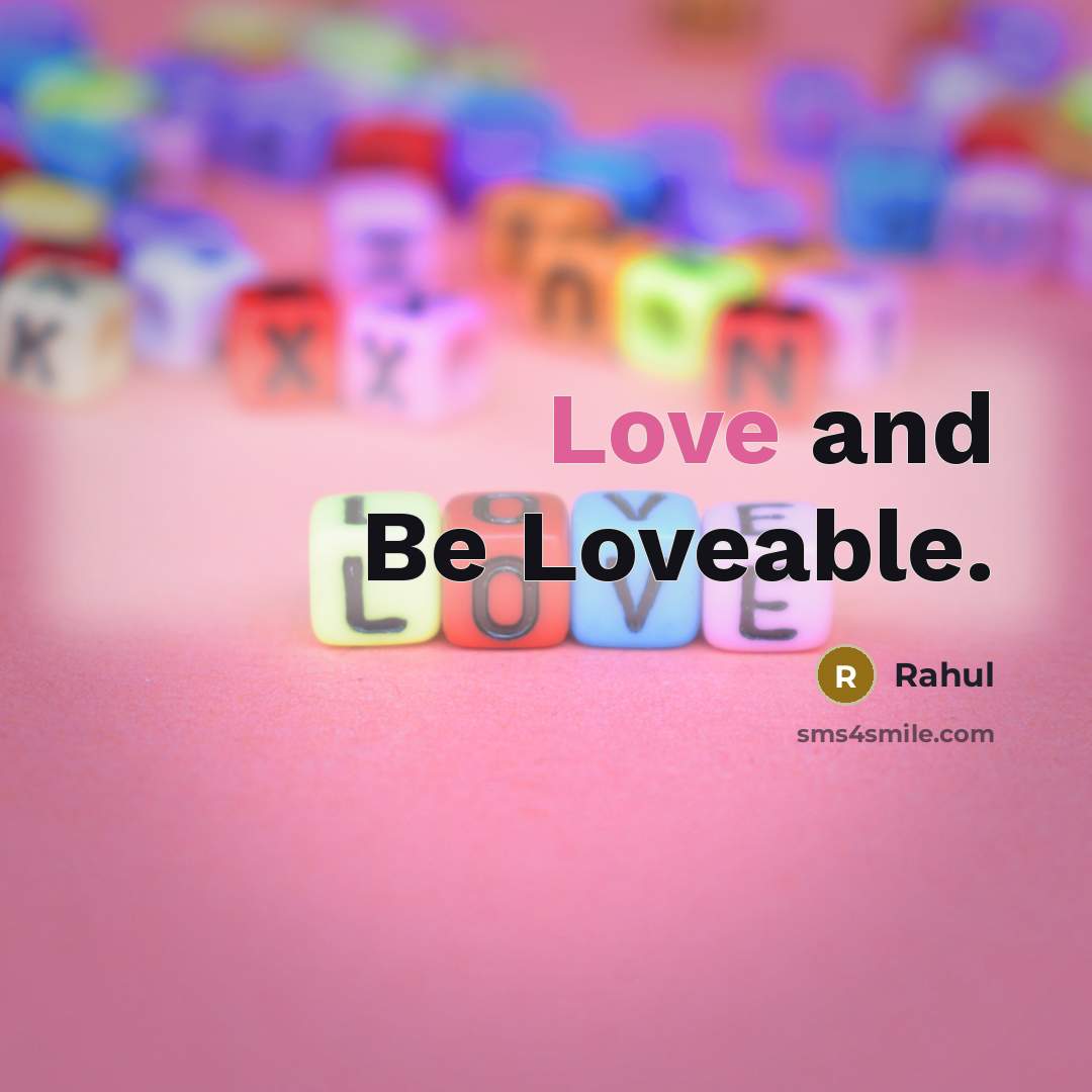 “Love and Be Loveable.” quote by Rahul