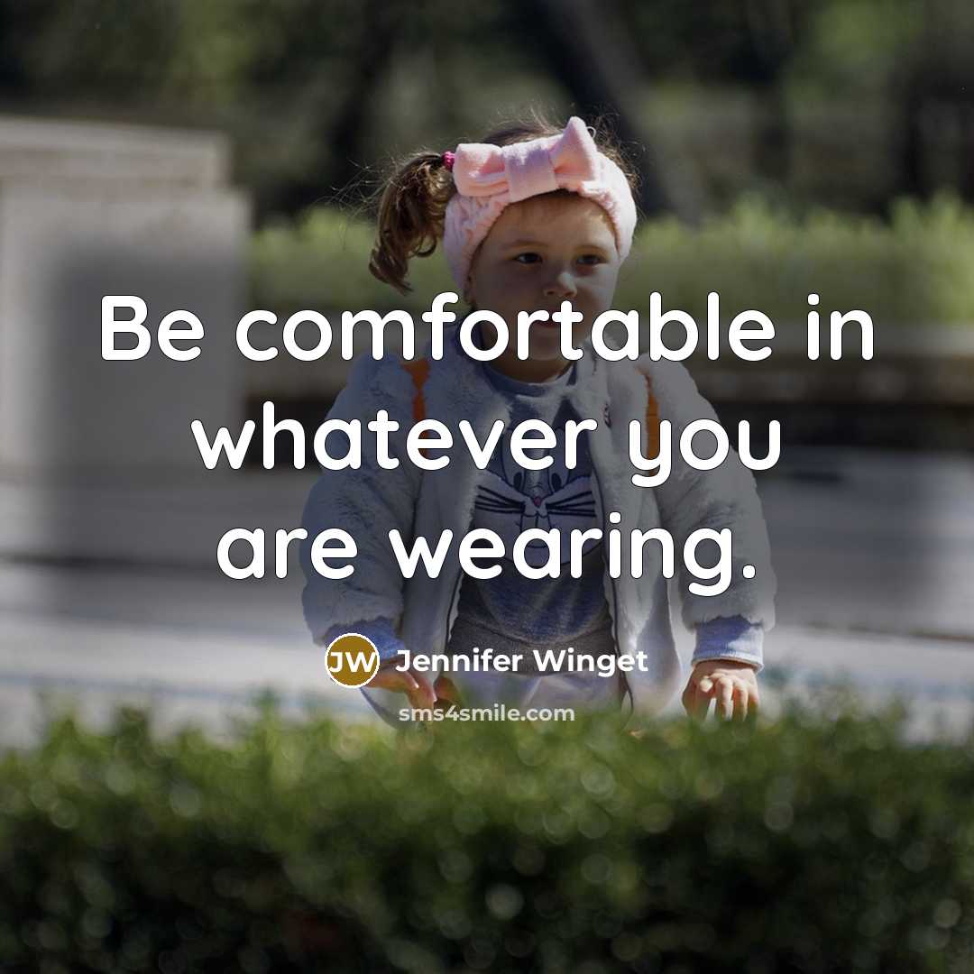 “Be comfortable in whatever you are wearing.” quote by Jennifer Winget