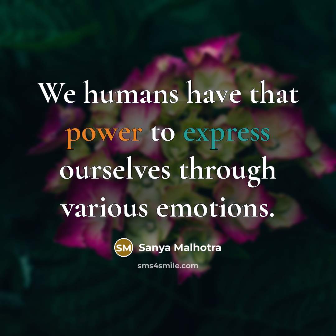 “We humans have that power to express ourselves through various emotions.” quote by Sanya Malhotra