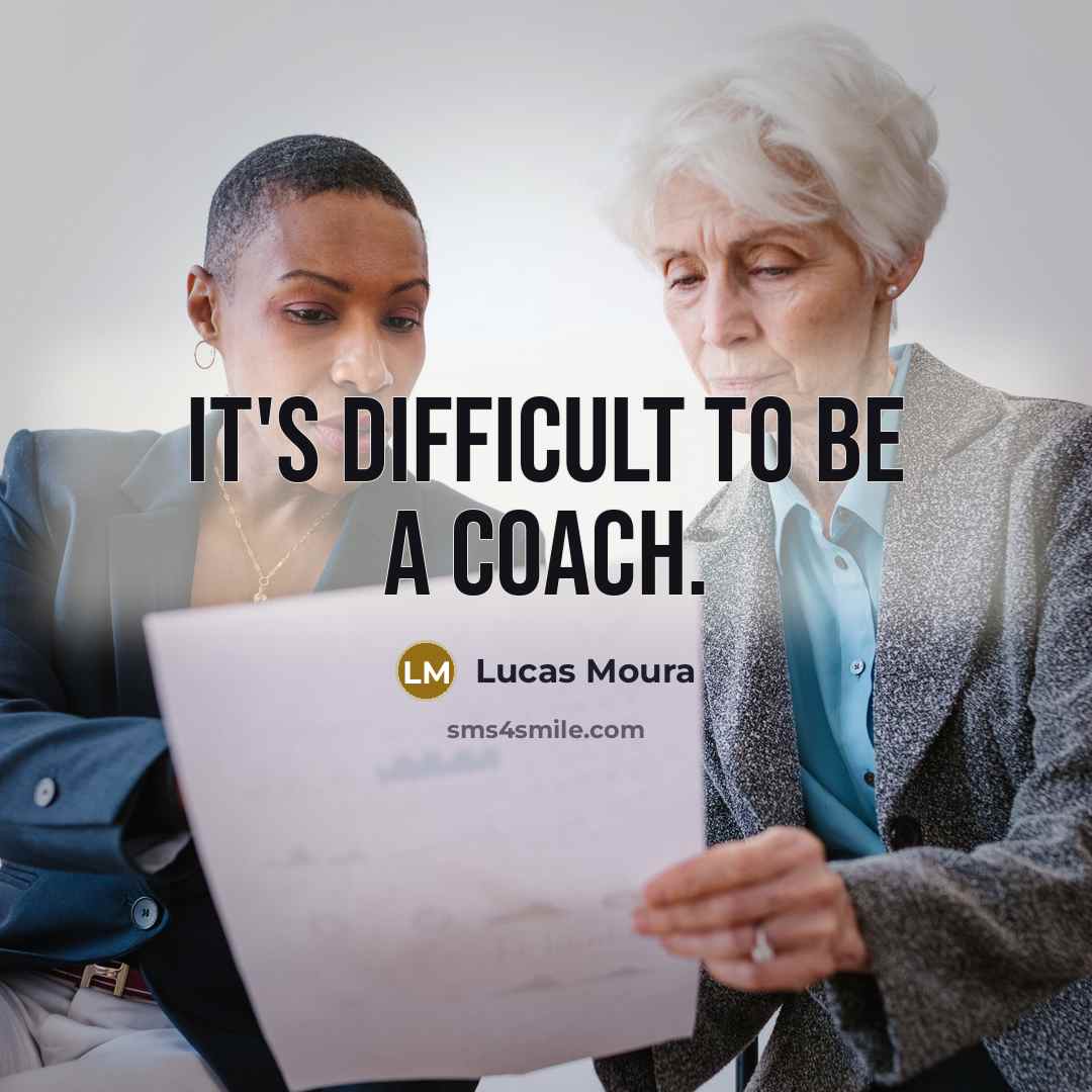 “It's difficult to be a coach.” quote by Lucas Moura