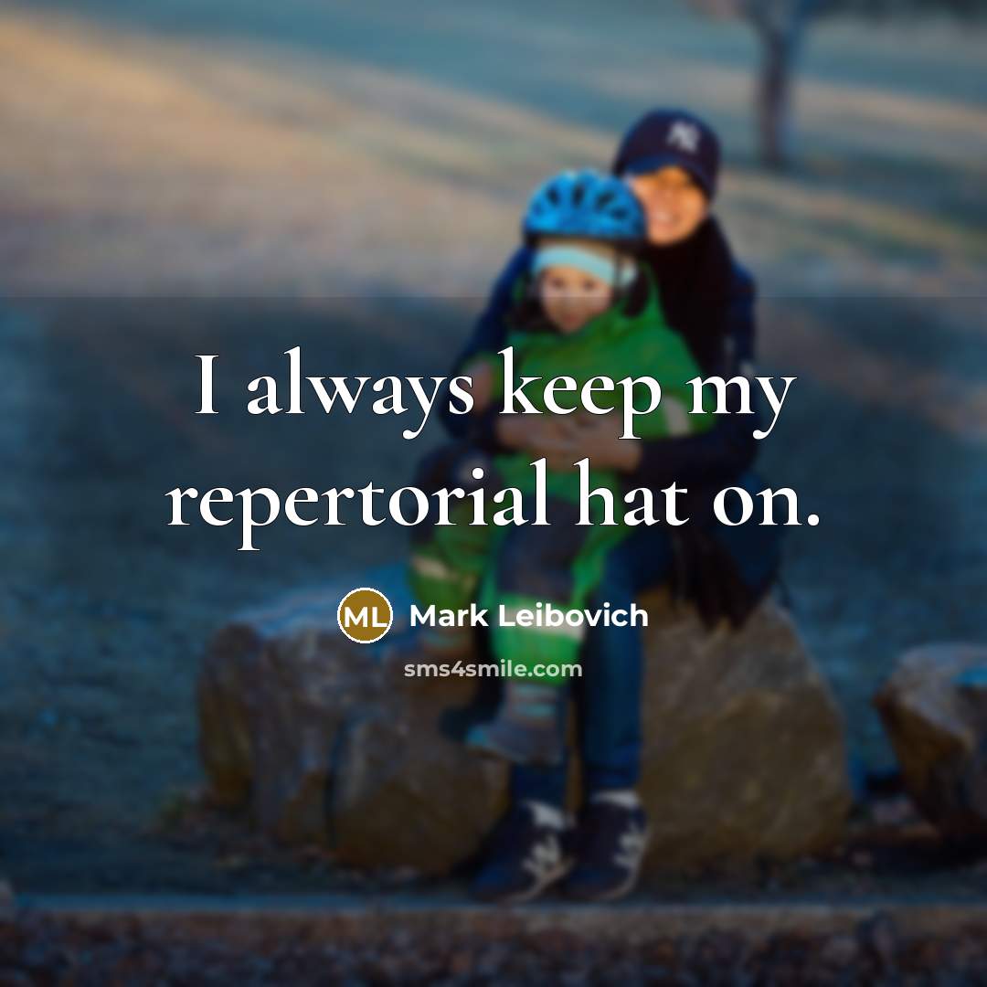 “I always keep my repertorial hat on.” quote by Mark Leibovich