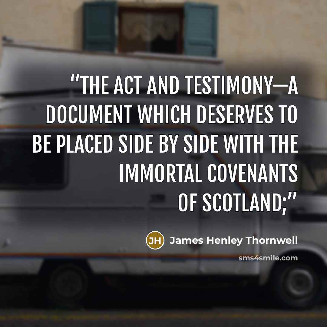 “the Act and Testimony—a document which deserves to be placed side by side with the immortal covenants of Scotland;” quote by James Henley Thornwell