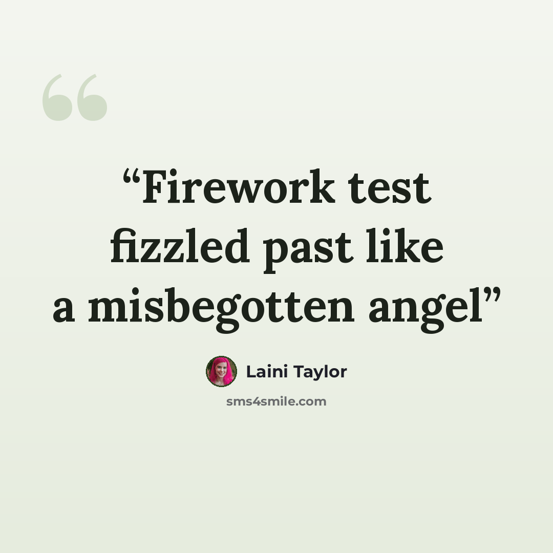 “Firework test fizzled past like a misbegotten angel” quote by Laini Taylor