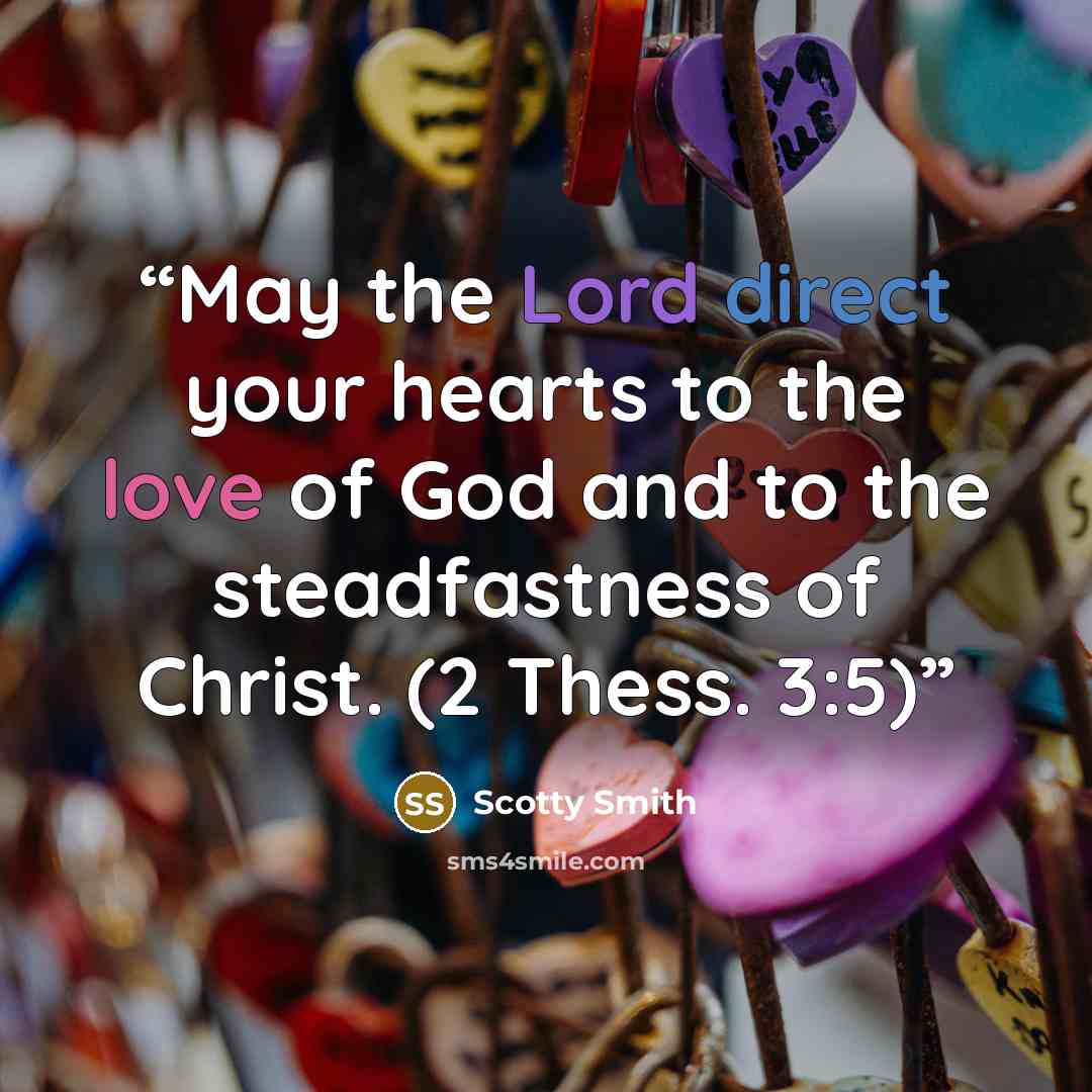 “May the Lord direct your hearts to the love of God and to the steadfastness of Christ. (2 Thess. 3:5)” quote by Scotty Smith