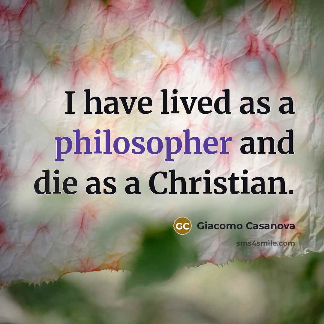 “I have lived as a philosopher and die as a Christian.” quote by Giacomo Casanova