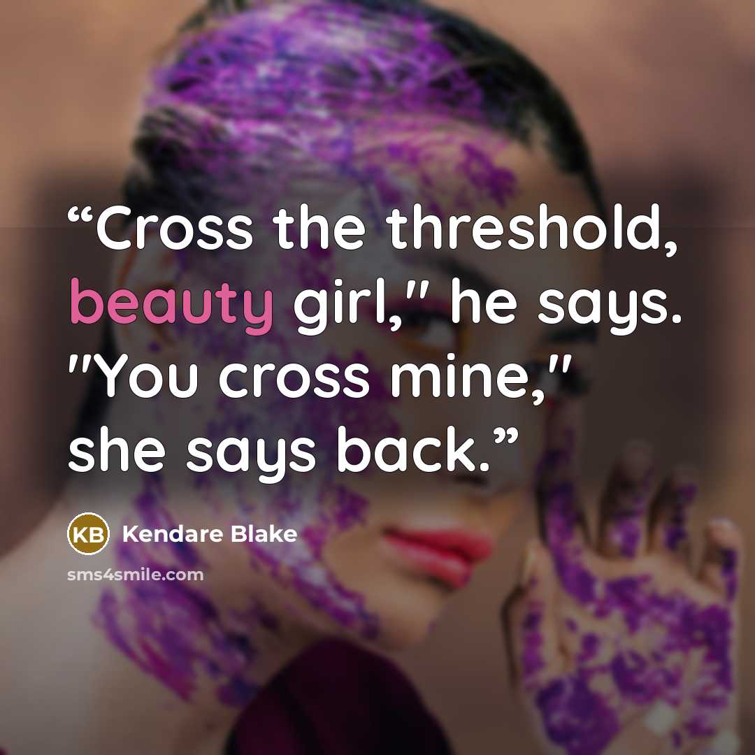 “Cross the threshold, beauty girl," he says. "You cross mine," she says back.” quote by Kendare Blake