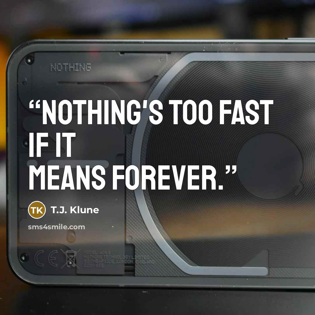 “Nothing's too fast if it means forever.” quote by T.J. Klune