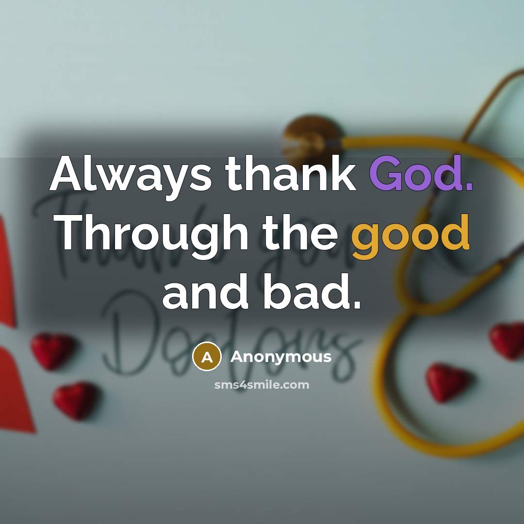 “Always thank God. Through the good and bad.” quote by Anonymous