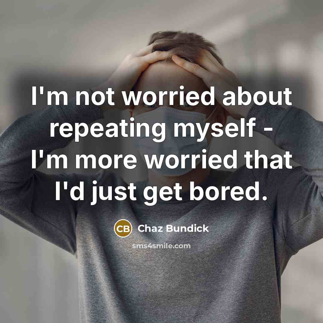 “I'm not worried about repeating myself - I'm more worried that I'd just get bored.” quote by Chaz Bundick