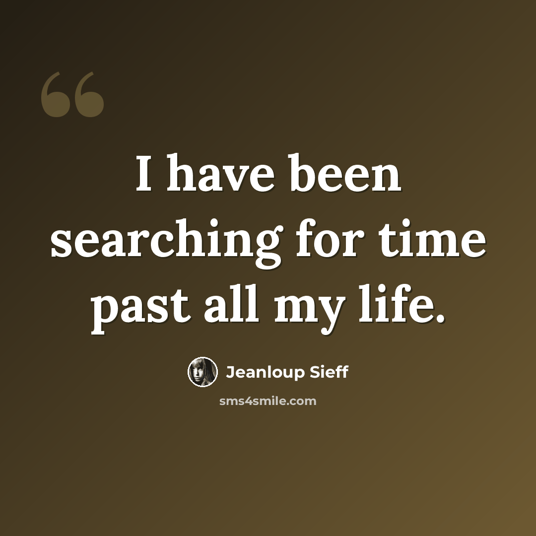 “I have been searching for time past all my life.” quote by Jeanloup Sieff