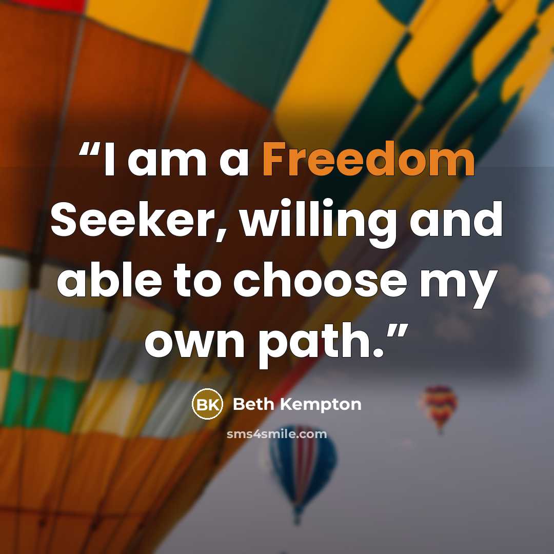 “I am a Freedom Seeker, willing and able to choose my own path.” quote by Beth Kempton