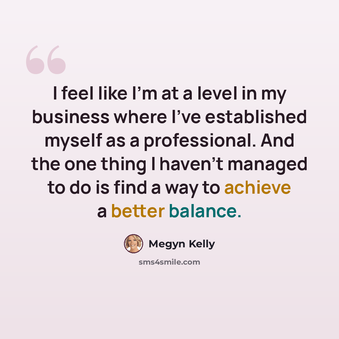 “I feel like I'm at a level in my business where I've established myself as a professional. And the one thing I haven't managed to do is find a way to achieve a better balance.” quote by Megyn Kelly