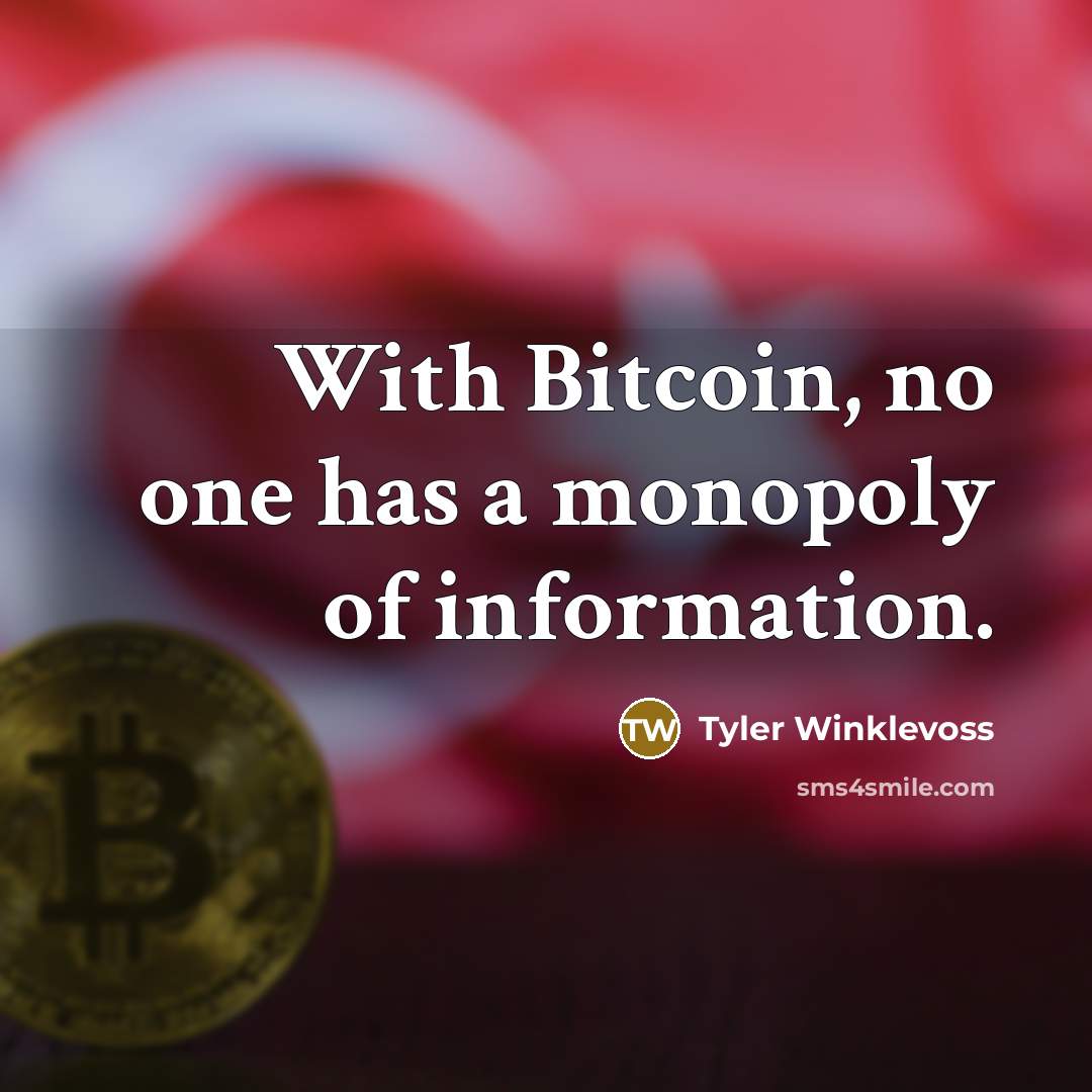 “With Bitcoin, no one has a monopoly of information.” quote by Tyler Winklevoss