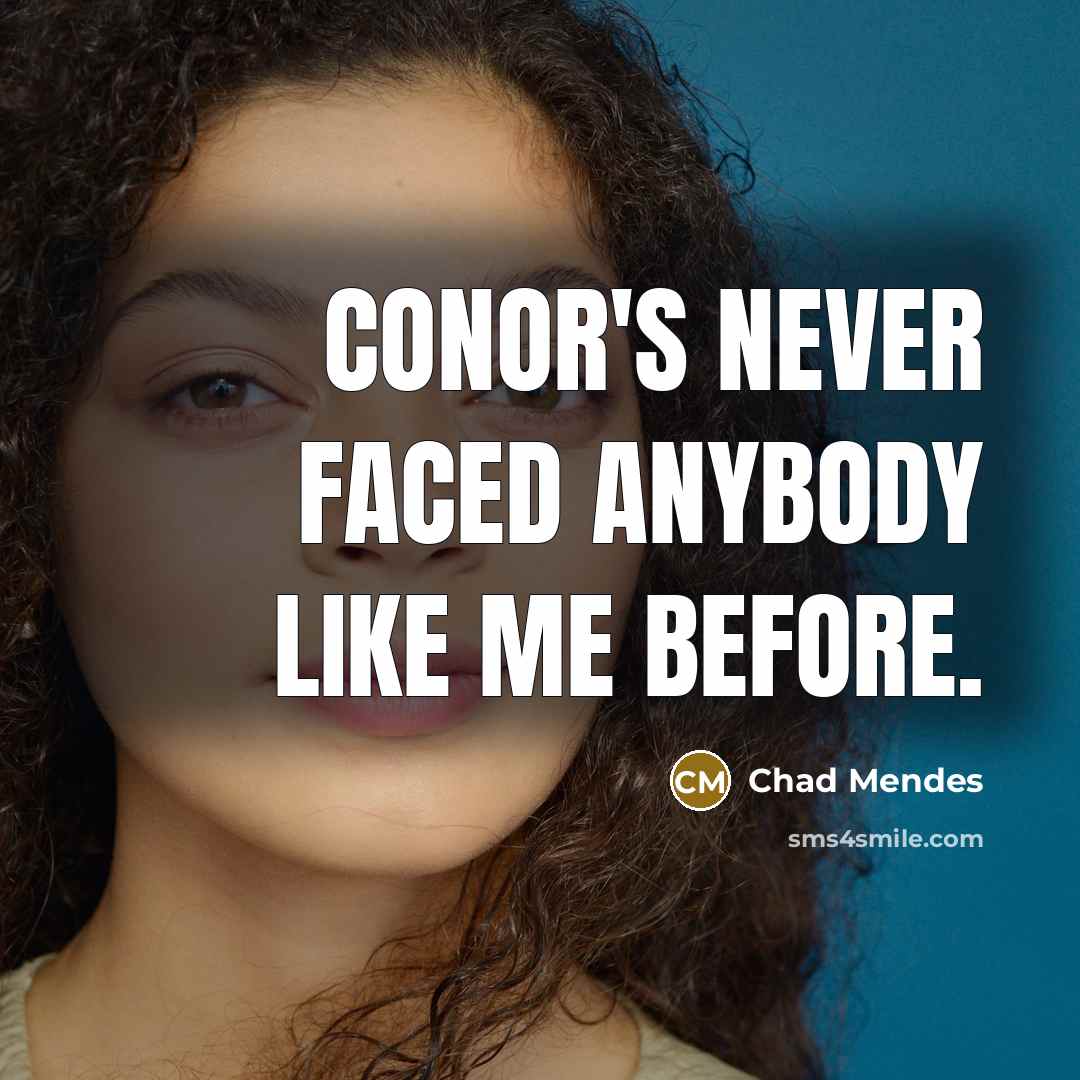 “Conor's never faced anybody like me before.” quote by Chad Mendes